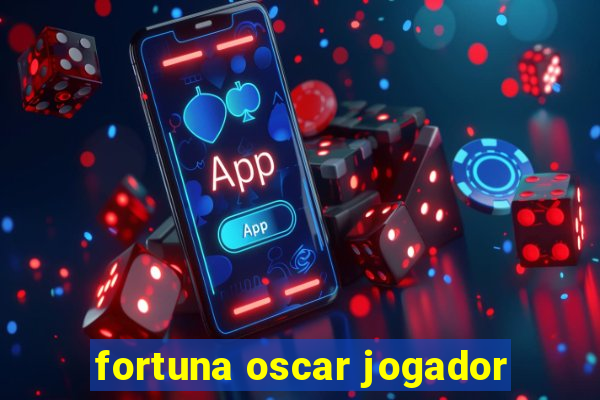 fortuna oscar jogador